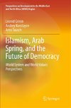 Islamism, Arab Spring, and the Future of Democracy