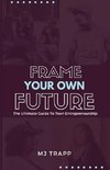 Frame Your Own Future
