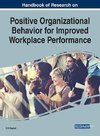 Handbook of Research on Positive Organizational Behavior for Improved Workplace Performance