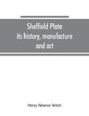 Sheffield plate, its history, manufacture and art; with makers' names and marks, also a note on foreign Sheffield plate, with illustrations