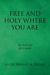 Free And Holy Where You Are