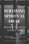 Surviving Spiritual Abuse Without Losing Your Faith