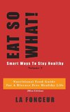EAT SO WHAT! Smart Ways To Stay Healthy Volume 2