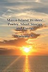 Marco Island Writers' Poetry, Short Stories and Essays