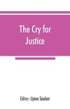 The cry for justice; an anthology of the literature of social protest; the writings of philosophers, poets, novelists, social reformers, and others who have voiced the struggle against social injustice, selected from twenty-five languages, covering a peri