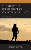 Strategic Use of Force in Counterinsurgency
