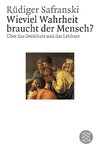 Wieviel Wahrheit braucht der Mensch ?