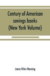 Century of American savings banks, published under the auspices of the Savings banks association of the state of New York in commemoration of the centenary of savings banks in America (New York Volume)