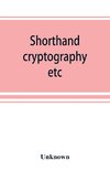 Shorthand, cryptography, etc.; catalogue of books on shorthand, cryptography, etc