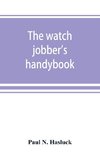 The watch jobber's handybook