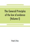 The general principles of the law of evidence with their application to the trial of civil actions at common law, in equity and under the codes of civil procedure of the several states (Volume I)