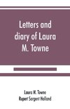 Letters and diary of Laura M. Towne