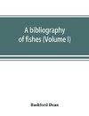 A bibliography of fishes (Volume I)