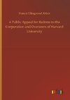 A Public Appeal for Redress to the Corporation and Overseers of Harvard University