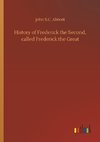 History of Frederick the Second, called Frederick the Great