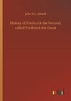 History of Frederick the Second, called Frederick the Great