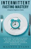 Intermittent Fasting Mastery (Complete Beginners Guide)