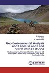Geo-Environmental Analysis and Land Use and Land Cover Change (LUCC)