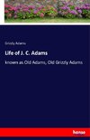 Life of J. C. Adams