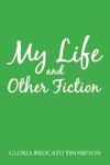 My Life and Other Fiction