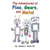 The Adventures of Fixo, Gears, and Metal