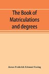 The book of matriculations and degrees