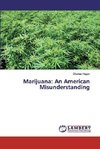 Marijuana: An American Misunderstanding