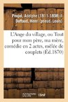 L'Ange du village ou Tout pour mon père, ma mère, comédie en 2 actes, mêlée de couplets