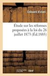 Étude sur les réformes proposées à la loi du 26 juillet 1873