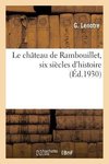 Le château de Rambouillet, six siècles d'histoire
