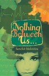 Nothing Between Us...