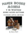 Paper House Models, 3 US West House Model Patterns; Colorado, Hawaii, Idaho