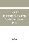 The S.E.C. (Sumatra-East-Coast) rubber handbook, 1911