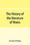 The history of the literature of Wales, from the year 1300 to the year 1650