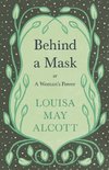 Behind A Mask;or, A Woman's Power