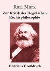Zur Kritik der Hegelschen Rechtsphilosophie (Großdruck)