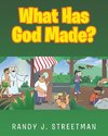What Has God Made?