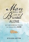 Man Shall Not Live by Bread Alone