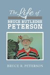 The Life of Bruce Rutledge Peterson