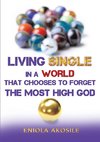Living Single in a World that Chooses to Forget The Most High God