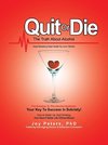 Quit or Die the Truth About Alcohol