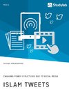Islam Tweets. Changing Power Structures due to Social Media