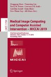 Medical Image Computing and Computer Assisted Intervention - MICCAI 2019