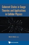COHERENT STATES IN GAUGE THEORIES AND APPLN IN COLLIDER PHY