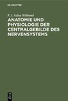 Anatomie und Physiologie der Centralgebilde des Nervensystems