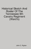 Historical Sketch And Roster Of The Tennessee 9th Cavalry Regiment (WardÕs)