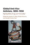 Global Anti-Vice Activism, 1890-1950