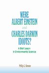 Were Albert Einstein and Charles Darwin Idiots?