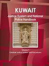 Kuwait Justice System and National Police Handbook Volume 1 Criminal Justice System and Procedures