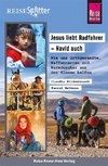 Reise Know-How ReiseSplitter Jesus liebt Radfahrer - Navid auch Wie uns Gottgesandte, Waffennarren und Warmduscher aus der Klemme halfen